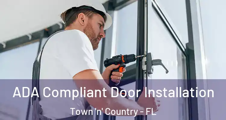  ADA Compliant Door Installation Town 'n' Country - FL