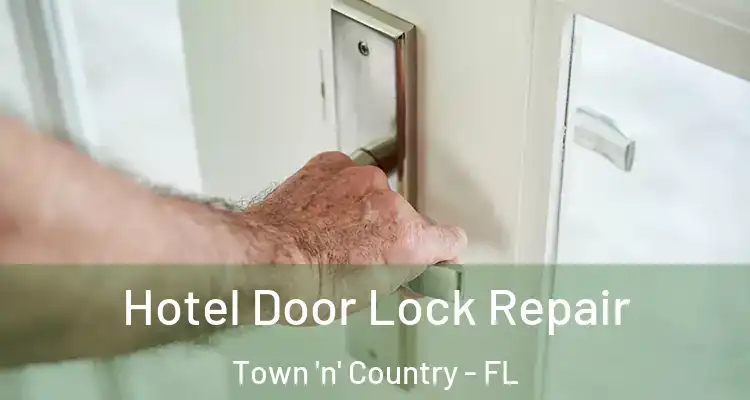  Hotel Door Lock Repair Town 'n' Country - FL