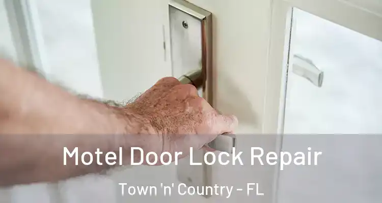  Motel Door Lock Repair Town 'n' Country - FL