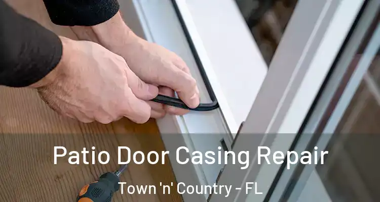  Patio Door Casing Repair Town 'n' Country - FL