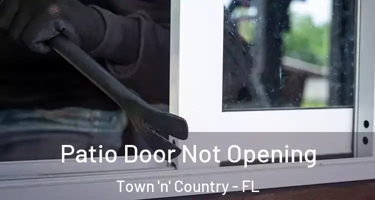  Patio Door Not Opening Town 'n' Country - FL