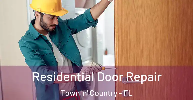  Residential Door Repair Town 'n' Country - FL